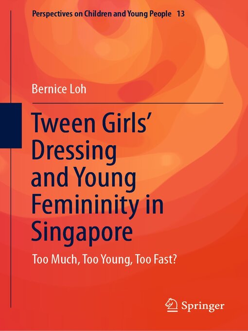 Title details for Tween Girls' Dressing and Young Femininity in Singapore by Bernice Loh - Available